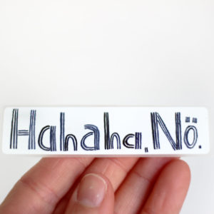 Bügelbild "Hahaha.Nö."